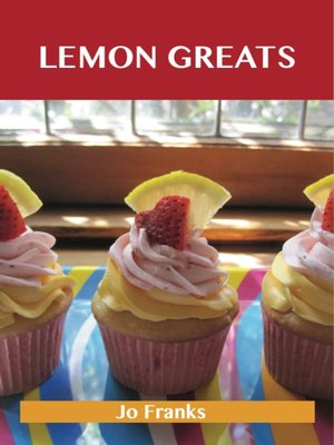 cover image of Lemon Greats: Delicious Lemon Recipes, The Top 100 Lemon Recipes